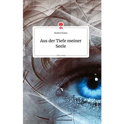 Abbildung von Aus der Tiefe meiner Seele. Life is a Story story.one