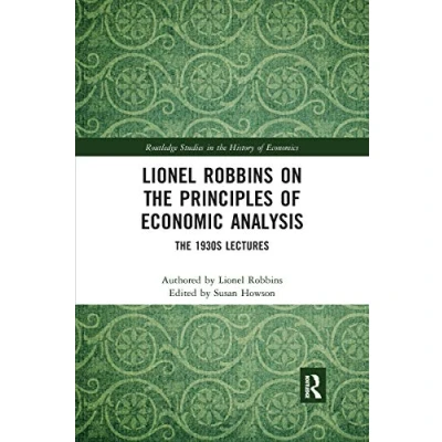 Abbildung von Lionel Robbins on the Principles of Economic Analysis: 1930s Lectures (Routledge Studies in History Economics)