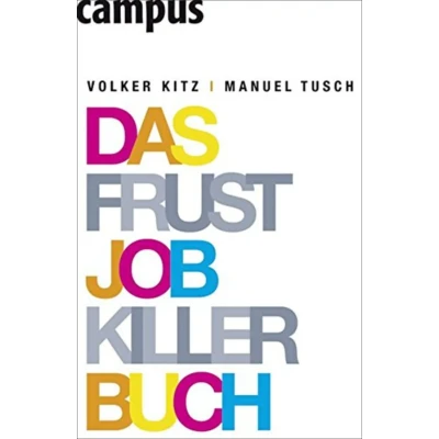 Abbildung von Das Frustjobkillerbuch: Warum es egal ist, für wen Sie arbeiten