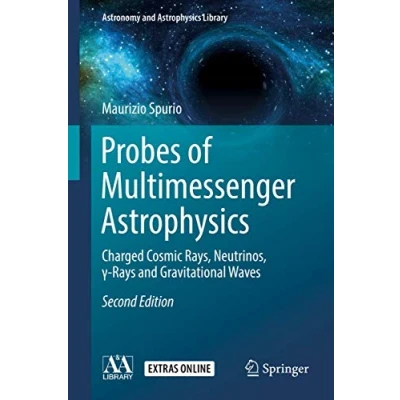 Abbildung von Probes of Multimessenger Astrophysics: Charged cosmic rays, neutrinos, γ rays and gravitational waves (Astronomy Astrophysics Library)