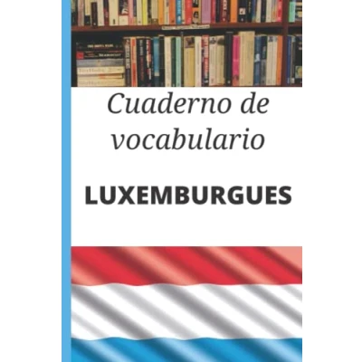 Abbildung von Cuaderno de vocabulario Luxemburgues: Regalo ideal para calificar palabras y aprender Luxemburgués rápidamente. en blanco organizar tu aprendizaje