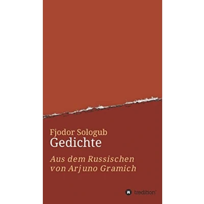 Abbildung von Fjodor Sologub. Gedichte: Aus dem Russischen von Arjuno Gramich