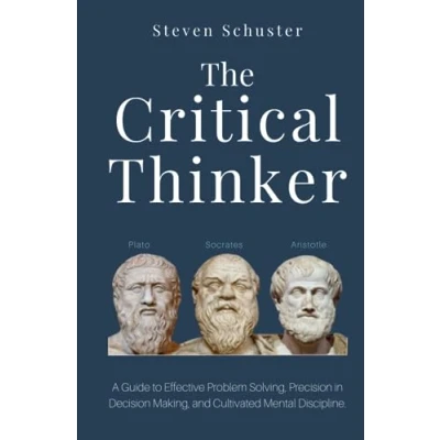 Abbildung von The Critical Thinker: A Guide to Effective Problem Solving, Precision in Decision Making, and Cultivated Mental Discipline.