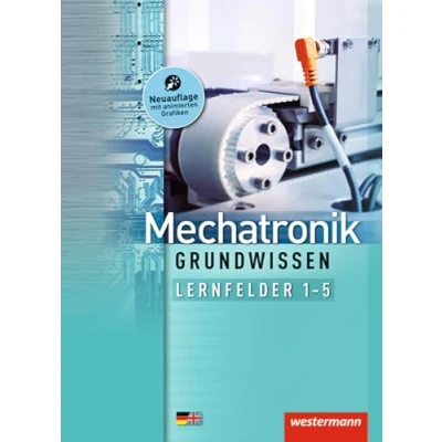 Abbildung von Mechatronik Grundwissen: Lernfelder 1 5: Schülerband, 2. Auflage, 2013 (Mechatronik nach Lernfeldern, Band 1): 5 Schulbuch. Mit deutsch englischem Sachwortverzeichnis