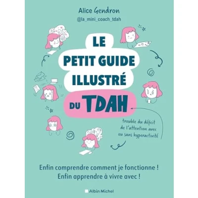 Abbildung von Le Petit Guide illustré du TDAH: Enfin comprendre comment je fonctionne ! apprendre à vivre avec