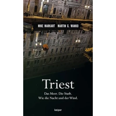 Abbildung von Triest: Das Meer. die Stadt. Wie Nacht und der Wind.