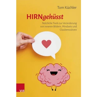 Abbildung von Hirngeküsst: Nützliche Tools zur Veränderung von inneren Bildern, Mindsets und Glaubenssätzen
