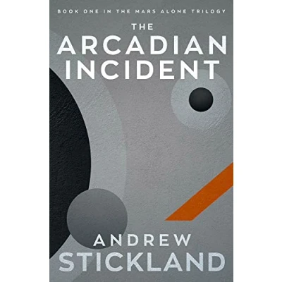 Abbildung von The Arcadian Incident: Mars Alone Trilogy (Mars Trilogy, 1, Band 1)
