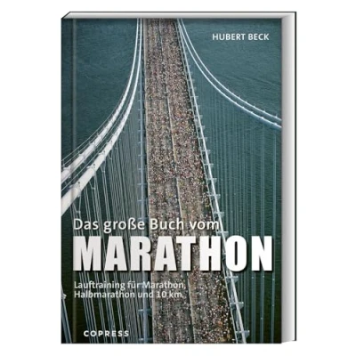 Abbildung von Das große Buch vom Marathon: Lauftraining für Marathon, Halbmarathon und 10 km. Mit Trainingsplan Anfänger &amp; Laufprofis. Tipps die optimale Marathon Vorbereitung, Ernährung, Ausrüstung