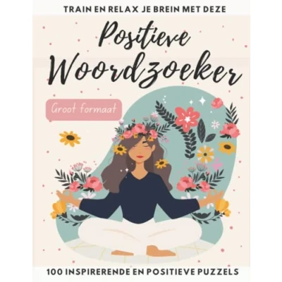 Abbildung von Positieve Woordzoeker in het Nederlands: Train en Relax je Brein met deze 100 Inspirerende Puzzels