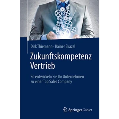 Abbildung von Zukunftskompetenz Vertrieb: So entwickeln Sie Ihr Unternehmen zu einer Top Sales Company