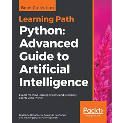 Abbildung von Python Advanced Guide to Artificial Intelligence: Expert machine learning systems and intelligent agents using