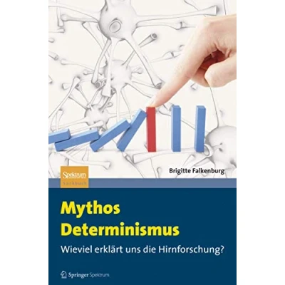 Abbildung von Mythos Determinismus: Wieviel erklärt uns die Hirnforschung?