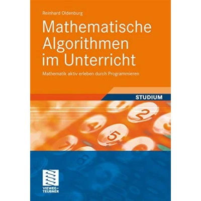 Abbildung von Mathematische Algorithmen im Unterricht: Mathematik aktiv erleben durch Programmieren