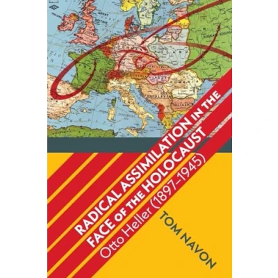 Abbildung von Radical Assimilation in the Face of Holocaust: Otto Heller (18971945) (SUNY Contemporary Jewish Thought)