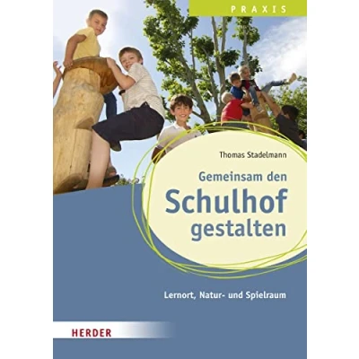 Abbildung von Gemeinsam den Schulhof gestalten: Lernort, Natur und Spielraum im Ganztag. Qualität in Hort, Schulkindbetreuung Ganztagsschule