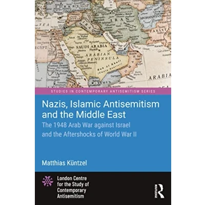 Abbildung von Nazis, Islamic Antisemitism and the Middle East: 1948 Arab War against Israel Aftershocks of World II (Studies in Contemporary Antisemitism)