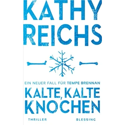 Abbildung von Kalte, kalte Knochen: Ein neuer Fall für Tempe Brennan (Die Romane, Band 21)