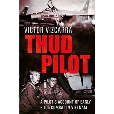 Abbildung von Thud Pilot: A Pilot s Account of Early F 105 Combat in Vietnam
