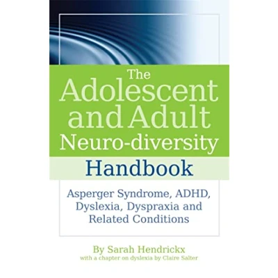 Abbildung von The Adolescent and Adult Neuro diversity Handbook: Asperger Syndrome, ADHD, Dyslexia, Dyspraxia Related Conditions