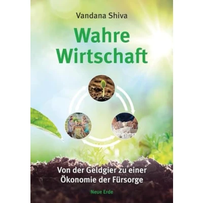 Abbildung von Wahre Wirtschaft: Von der Geldgier zu einer Ökonomie Fürsorge