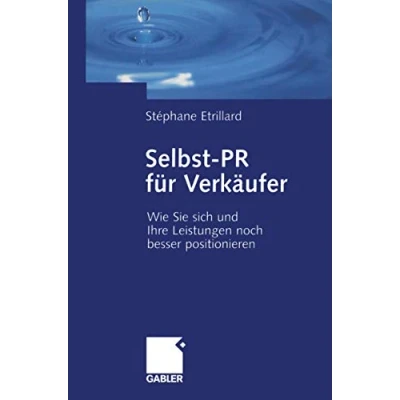 Abbildung von Selbst PR für Verkäufer: Wie Sie Sich und Ihre Leistungen noch besser positionieren
