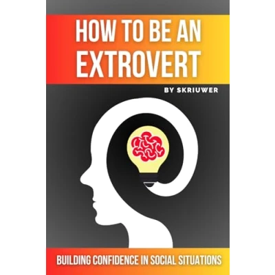Abbildung von How to Be an Extrovert: A Self Help Book Build Confidence (Self Books)
