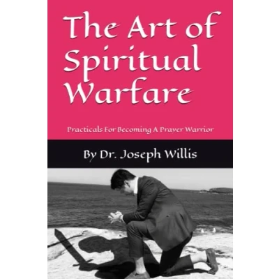 Abbildung von The Art of Spiritual Warfare: Practicals For Becoming A Prayer Warrior