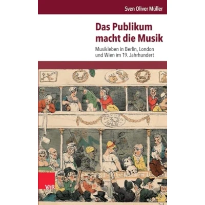 Abbildung von Das Publikum macht die Musik: Musikleben in Berlin, London und Wien im 19. Jahrhundert