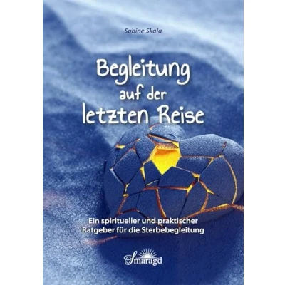 Abbildung von Begleitung auf der letzten Reise: Ein spiritueller und praktischer Ratgeber für die Sterbebegleitung