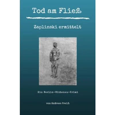 Abbildung von Tod am Fließ Zaplinski ermittelt: Ein Berlin Wittenau Krimi