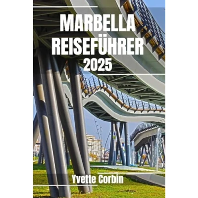 Abbildung von MARBELLA REISEFÜHRER 2025: Entdecken Sie Marbellas Unterkünfte, gastronomische Genüsse und Unterhaltung. Praktische Tipps lokale Einblicke