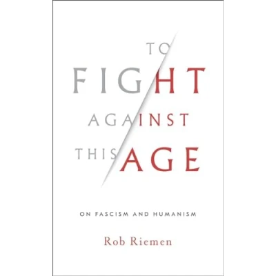 Abbildung von To Fight Against This Age: On Fascism and Humanism