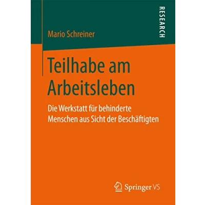 Abbildung von Teilhabe am Arbeitsleben: Die Werkstatt für behinderte Menschen aus Sicht der Beschäftigten