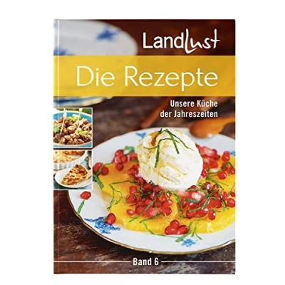Abbildung von Landlust Die Rezepte 6: Unsere Küche der Jahreszeiten
