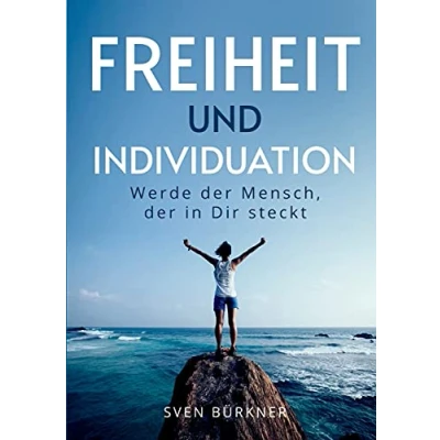 Abbildung von Freiheit und Individuation: Werde der Mensch, in Dir steckt