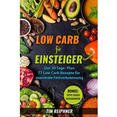 Abbildung von Low Carb für Einsteiger: Der 30 Tage Plan 77 REzepte maximale Fettverbrennung