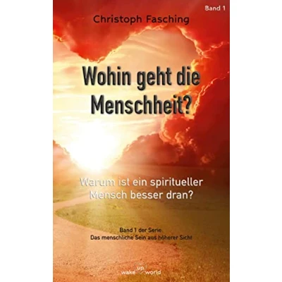 Abbildung von Wohin geht die Menschheit?: Warum ist ein spiritueller Mensch besser dran? (Das menschliche Sein aus höherer Sicht)