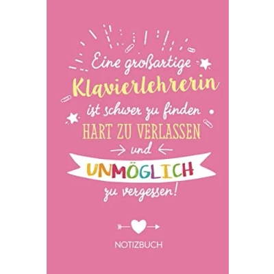 Abbildung von Eine großartige Klavierlehrerin ist schwer zu finden, hart verlassen und unmöglich vergessen: Geschenk Notizbuch für A5 / ... Geschenke zum Danke sagen oder