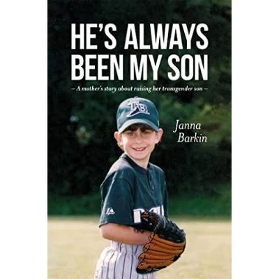 Abbildung von He&#039;s Always Been My Son: A Mothers Story about Raising Her Transgender Son
