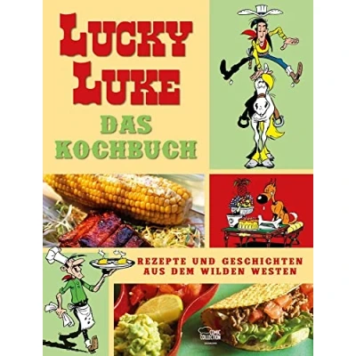 Abbildung von Lucky Luke Das Kochbuch: Rezepte und Geschichten aus dem Wilden Westen