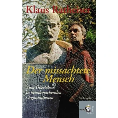Abbildung von Der missachtete Mensch: Vom Überleben in krankmachenden Organisationen