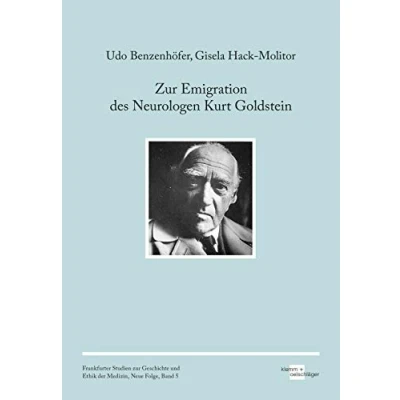 Abbildung von zur Emigration des Neurologen Kurt Goldstein (Frankfurter Studien Geschichte und Ethik der Medizin)