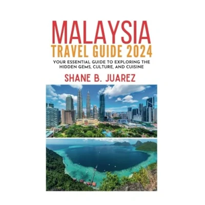 Abbildung von MALAYSIA TRAVEL Guide 2024: Your Essential to Exploring the Hidden Gems, Culture, and Cuisine (Travel Guides)