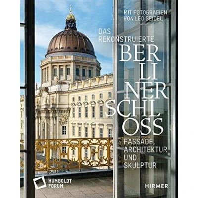 Abbildung von Das rekonstruierte Berliner Schloss: Fassade, Architektur und Skulptur