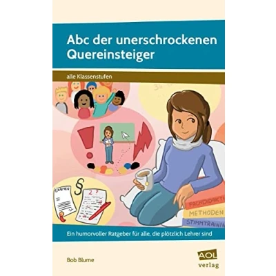 Abbildung von Abc der unerschrockenen Quereinsteiger: Ein humorvoller Ratgeber für alle, die plötzlich Lehrer sind (Alle Klassenstufen)