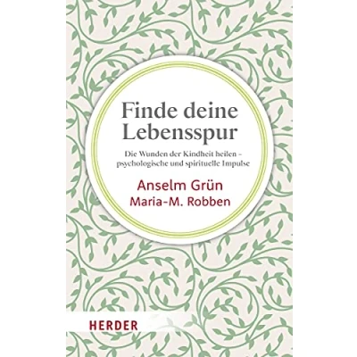 Abbildung von Finde deine Lebensspur: Die Wunden der Kindheit heilen psychologische und spirituelle Impulse