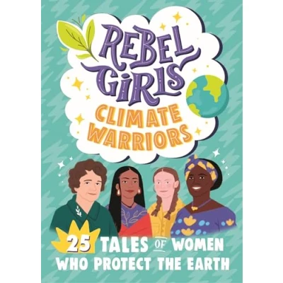 Abbildung von Rebel Girls Climate Warriors: 25 Tales of Women Who Protect the Earth