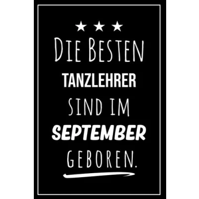 Abbildung von Die besten Tanzlehrer sind im September geboren: Notizbuch A5 I Dotted 160 Seiten Tolles Geschenk für Kollegen, Familie &amp; Freunde