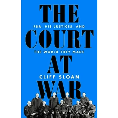 Abbildung von the Court at War: FDR, His Justices, and World They Made